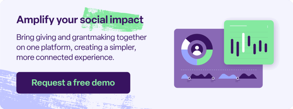 Bring giving and grantmaking together on one platform, creating a simpler, more connected experience.