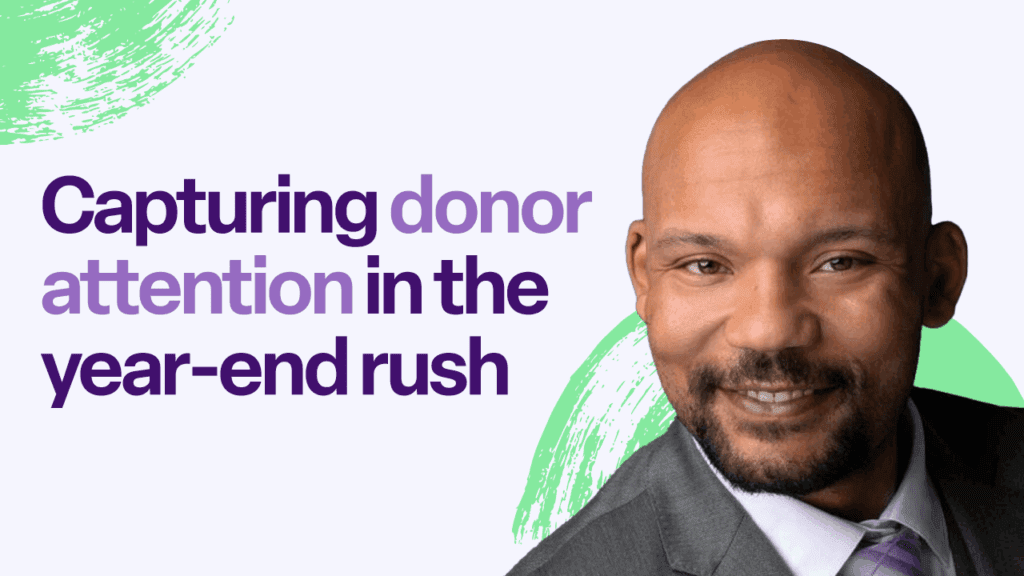 Capturing donor attentions in the year-end rush