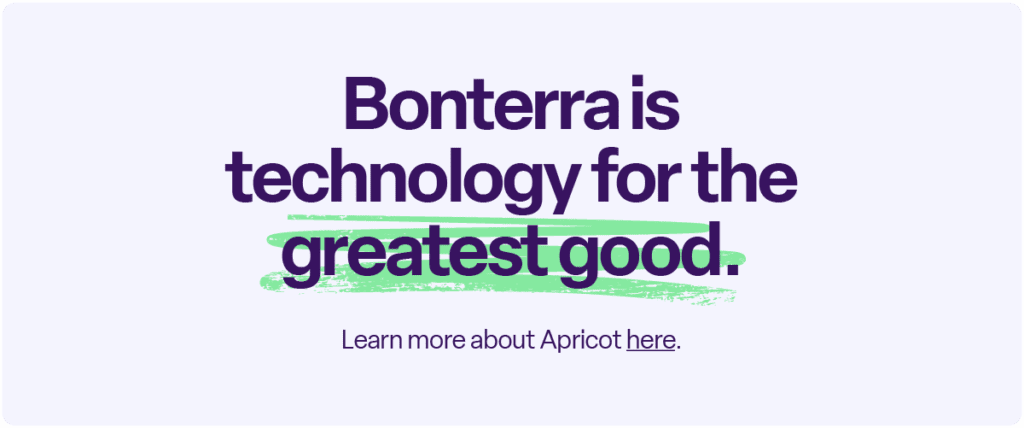 Bonterra is technology for the greatest good. Learn more about Apricot here.