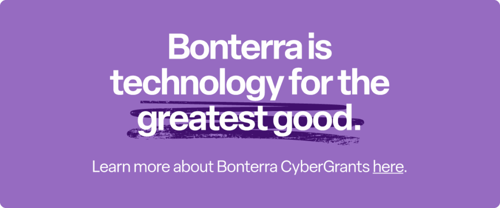 Bonterra is technology for the greatest good. Learn more about Bonterra CyberGrants here.