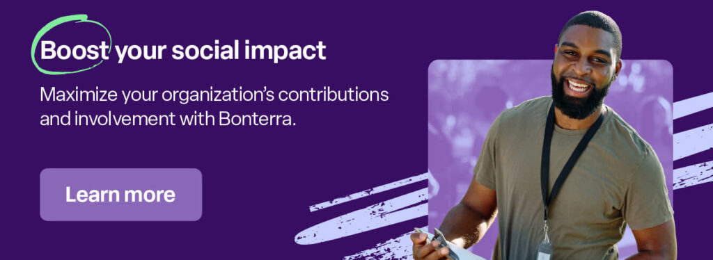 Click here to learn more about Bonterra’s CSR tools to maximize your impact.