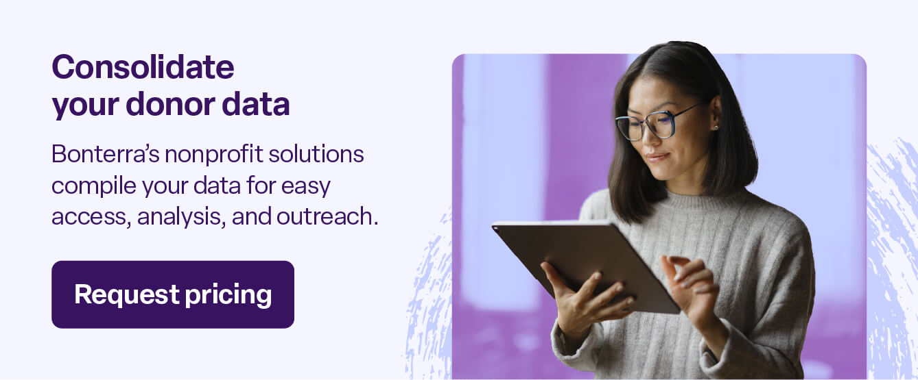Click here to request pricing information for Bonterra’s nonprofit donor management solutions.