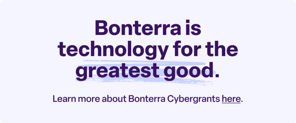 Text graphic stating “Bonterra is technology for the greatest good” with a link to learn more about Bonterra Cybergrants.